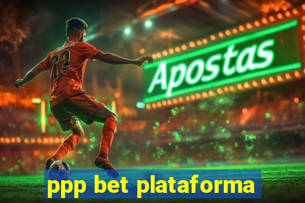 ppp bet plataforma